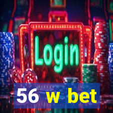 56 w bet